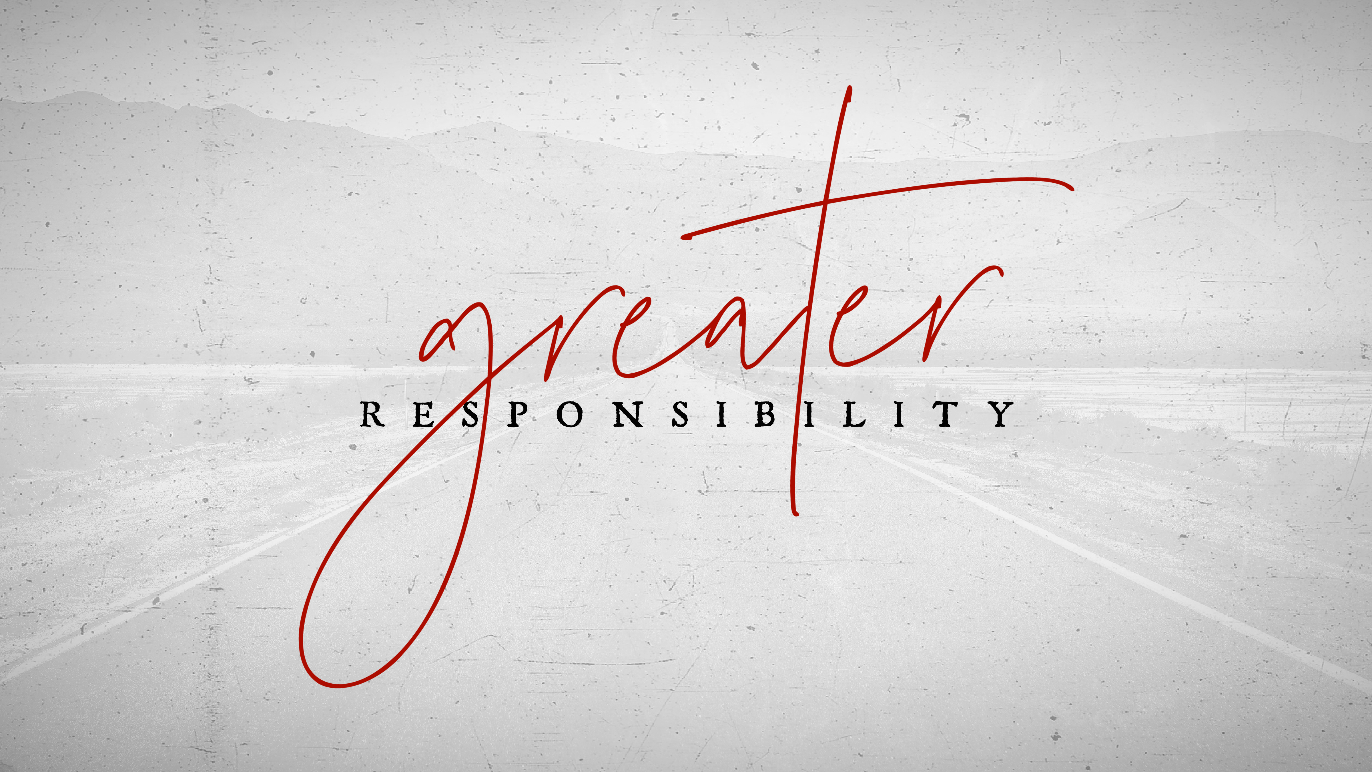 Greater Responsibility
